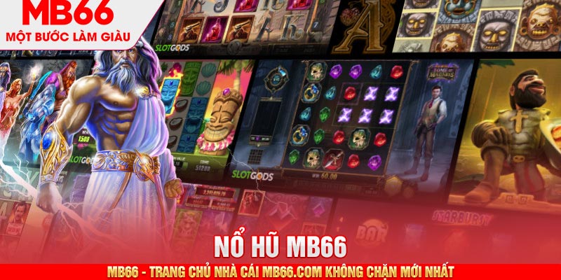 Top game nổ hũ đổi thưởng 3D hot nhất nhà cái MB66